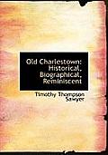 Old Charlestown: Historical, Biographical, Reminiscent