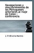 Navegaciones y Descubrimientos de Los Portugueses Anteriores Al Viaje de Colon: Conferencia