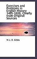 Exercises and Problems in English History 1485-1820, Chiefly from Original Sources