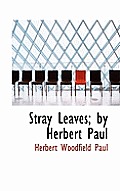 Stray Leaves; By Herbert Paul