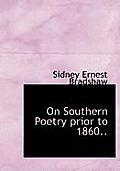 On Southern Poetry Prior to 1860..