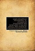 Legal and Political Hermeneutics, or Principles of Interpretation and Construction in Law and Politi