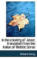 In the Country of Jesus; Translated from the Italian of Matilde Serao