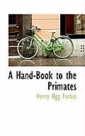 A Hand-Book to the Primates
