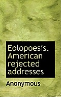 Eolopoesis. American Rejected Addresses