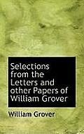 Selections from the Letters and Other Papers of William Grover