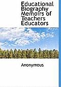 Educational Biography Memoirs of Teachers Educators