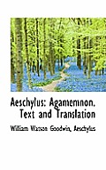 Aeschylus: Agamemnon. Text and Translation