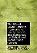 The Life of David Garrick: From Original Family Papers, and Numerous Published and Unpublished Sourc