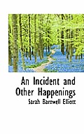 An Incident and Other Happenings