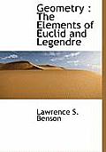 Geometry: The Elements of Euclid and Legendre