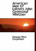 American Men of Letters John Greenleaf Whittier