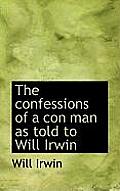 The Confessions of a Con Man as Told to Will Irwin
