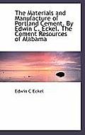 The Materials and Manufacture of Portland Cement. by Edwin C. Eckel. the Cement Resources of Alabama