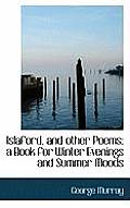 Islaford, and Other Poems: A Book for Winter Evenings and Summer Moods