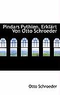 Pindars Pythien. Erklart Von Otto Schroeder