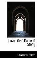 Love--Or a Name: A Story
