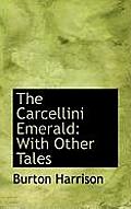The Carcellini Emerald: With Other Tales