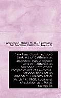 Bank Laws (Fourth Edition) Bank Act of California as Amended. Public Deposit Acts of California as a