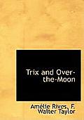 Trix and Over-The-Moon