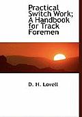Practical Switch Work; A Handbook for Track Foremen