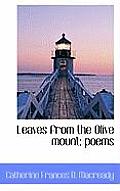 Leaves from the Olive Mount; Poems