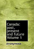 Canada: Past, Present and Future Volume 1