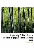 Danish Fairy & Folk Tales: A Collection of Popular Stories and Fairy Tales