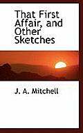 That First Affair, and Other Sketches