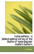 Early Editions: A Bibliographical Survey of the Works of Some Popular Modern Authors