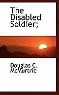 The Disabled Soldier;