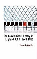 The Constitutional History of England Vol II 1760 1860