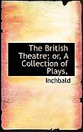 The British Theatre; Or, a Collection of Plays,
