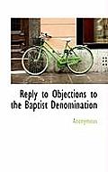 Reply to Objections to the Baptist Denomination