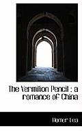 The Vermilion Pencil; A Romance of China