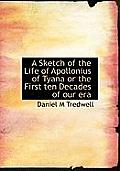 A Sketch of the Life of Apollonius of Tyana or the First Ten Decades of Our Era