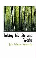 Tolstoy His Life and Works