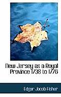 New Jersey as a Royal Province 1738 to 1776