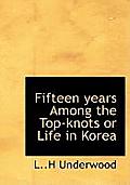 Fifteen Years Among the Top-Knots or Life in Korea