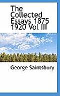 The Collected Essays 1875 1920 Vol III