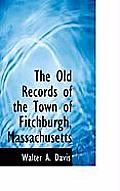 The Old Records of the Town of Fitchburgh, Massachusetts