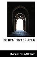 The MIS-Trials of Jesus