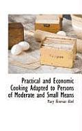 Practical and Economic Cooking Adapted to Persons of Moderate and Small Means