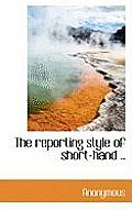 The Reporting Style of Short-Hand ..