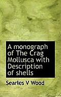 A Monograph of the Crag Mollusca with Description of Shells