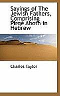 Sayings of the Jewish Fathers, Comprising Pirqe Aboth in Hebrew