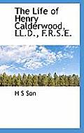 The Life of Henry Calderwood, LL.D., F.R.S.E.