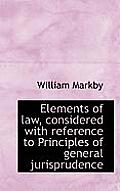 Elements of Law, Considered with Reference to Principles of General Jurisprudence