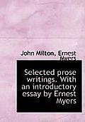 Selected Prose Writings. with an Introductory Essay by Ernest Myers