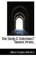 The Study & Collection F Ancient Prints.